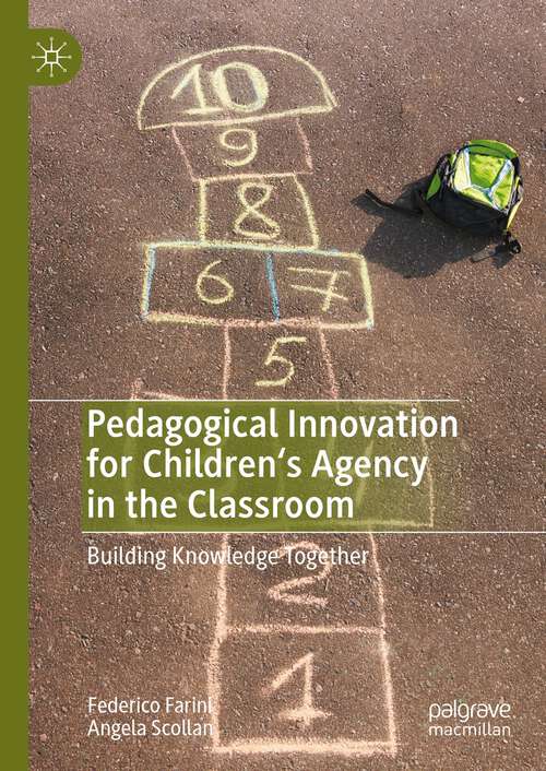 Book cover of Pedagogical Innovation for Children's Agency in the Classroom: Building Knowledge Together (1st ed. 2023)