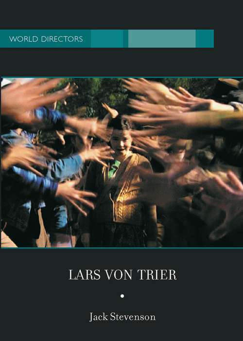 Book cover of Lars Von Trier: Lars Von Trier, Thomas Vinterberg, And The Gang That Took On Hollywood (World Directors)