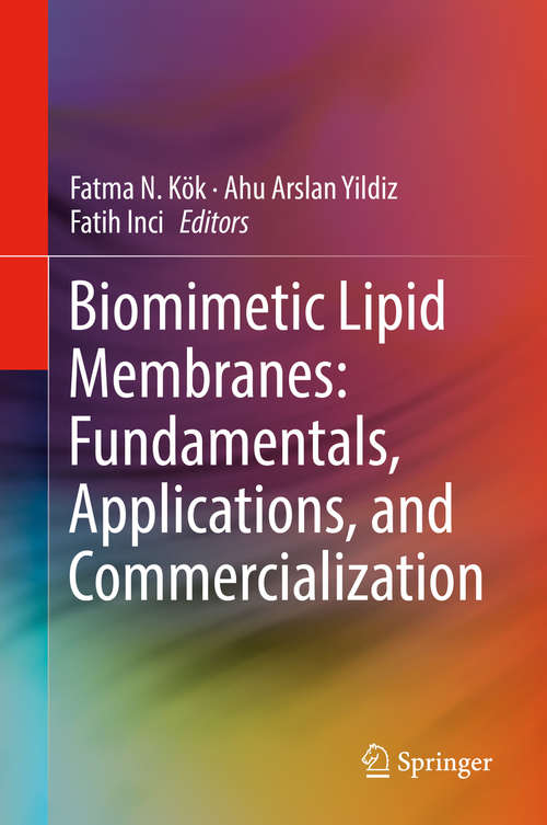 Book cover of Biomimetic Lipid Membranes: Fundamentals, Applications, and Commercialization (1st ed. 2019)