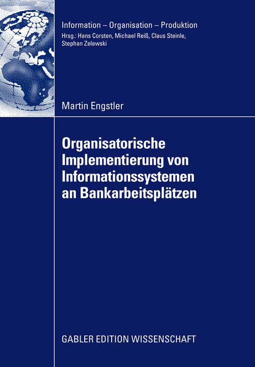 Book cover of Oganisatorische Implementierung von Informationssystemen an Bankarbeitsplätzen (2009) (Information - Organisation - Produktion)
