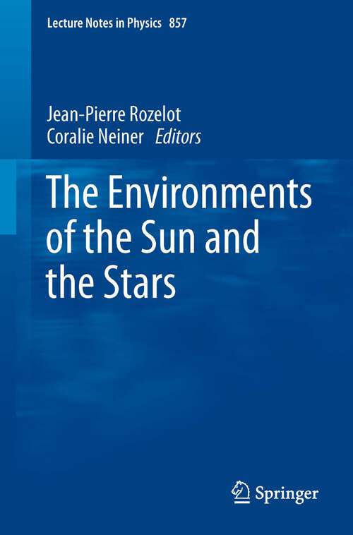 Book cover of The Environments of the Sun and the Stars (2013) (Lecture Notes in Physics #857)