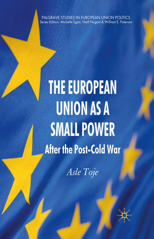 Book cover of The European Union as a Small Power: After the Post-Cold War (2010) (Palgrave Studies in European Union Politics)