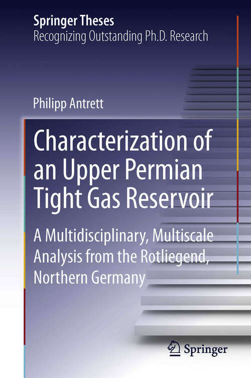 Book cover of Characterization of an Upper Permian Tight Gas Reservoir: A Multidisciplinary, Multiscale Analysis from the Rotliegend, Northern Germany (2013) (Springer Theses)