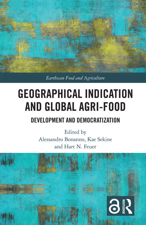 Book cover of Geographical Indication and Global Agri-Food: Development and Democratization (Earthscan Food and Agriculture)