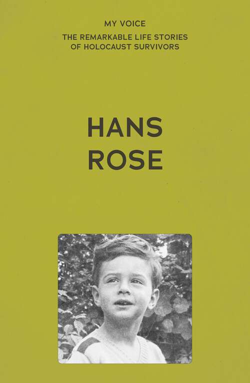 Book cover of My Voice: Hans Rose (My Voice: The Remarkable Life Stories of Holocaust Survivors)