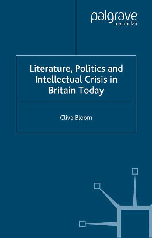 Book cover of Literature, Politics and Intellectual Crisis in Britain Today (2001)