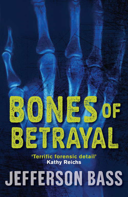 Book cover of Bones of Betrayal: A Body Farm Thriller (The Body Farm #4)