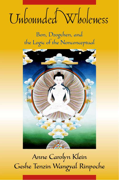 Book cover of Unbounded Wholeness: Dzogchen, Bon, and the Logic of the Nonconceptual