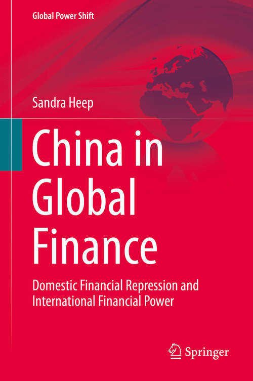 Book cover of China in Global Finance: Domestic Financial Repression and International Financial Power (2014) (Global Power Shift)