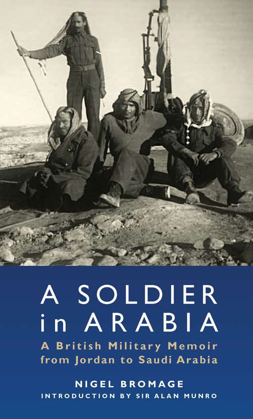 Book cover of A Soldier in Arabia: A British Military Memoir from Jordan to Saudi Arabia