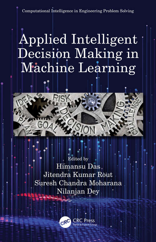 Book cover of Applied Intelligent Decision Making in Machine Learning (Computational Intelligence in Engineering Problem Solving)