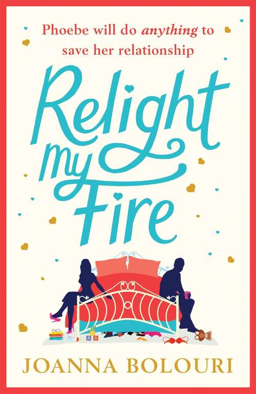 Book cover of Relight My Fire: A Hilarious Rom Com That Will Have You Belly Laughing from Page One!