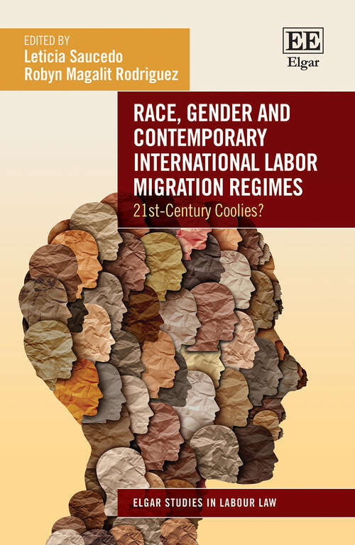 Book cover of Race, Gender and Contemporary International Labor Migration Regimes: 21st-Century Coolies? (Elgar Studies in Labour Law)