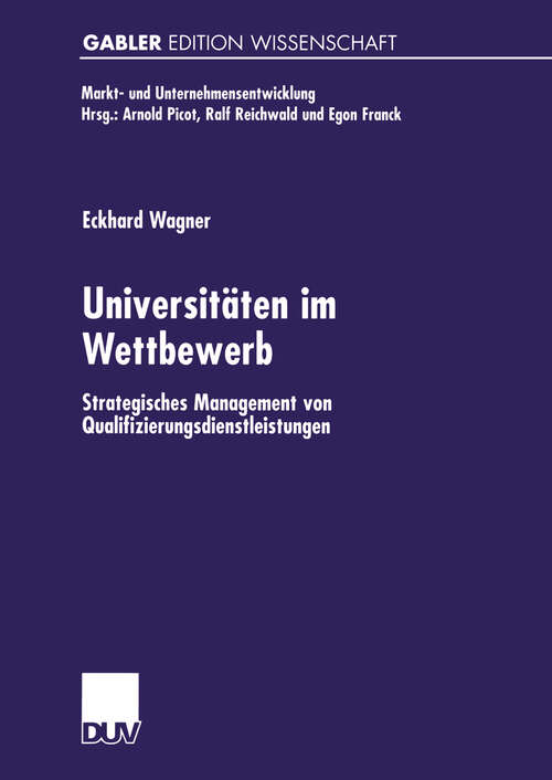 Book cover of Universitäten im Wettbewerb: Strategisches Management von Qualifizierungsdienstleistungen (2001) (Markt- und Unternehmensentwicklung Markets and Organisations)