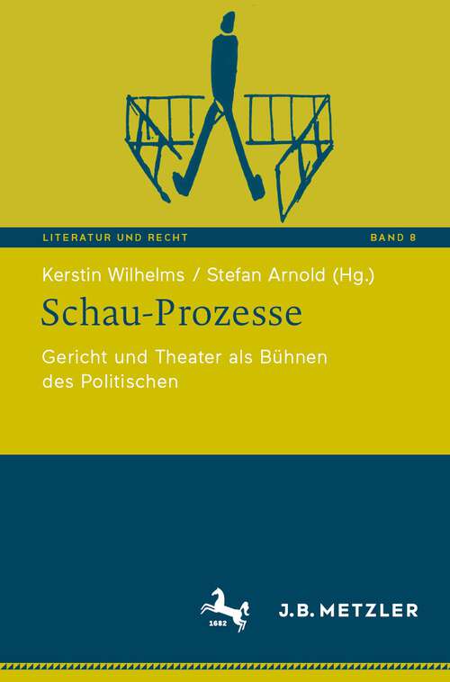 Book cover of Schau-Prozesse: Gericht und Theater als Bühnen des Politischen (1. Aufl. 2022) (Literatur und Recht #8)