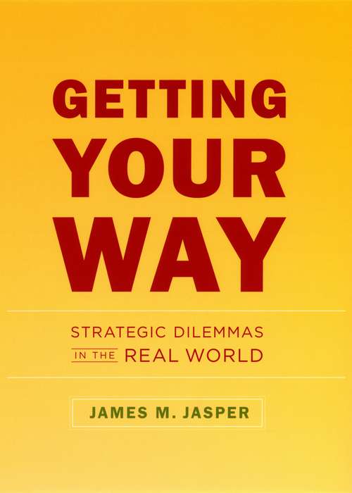 Book cover of Getting Your Way: Strategic Dilemmas in the Real World (Phoenix Fiction Ser.)