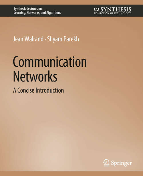 Book cover of Communication Networks: A Concise Introduction (Synthesis Lectures on Learning, Networks, and Algorithms)