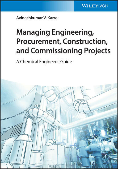 Book cover of Managing Engineering, Procurement, Construction, and Commissioning Projects: A Chemical Engineer's Guide