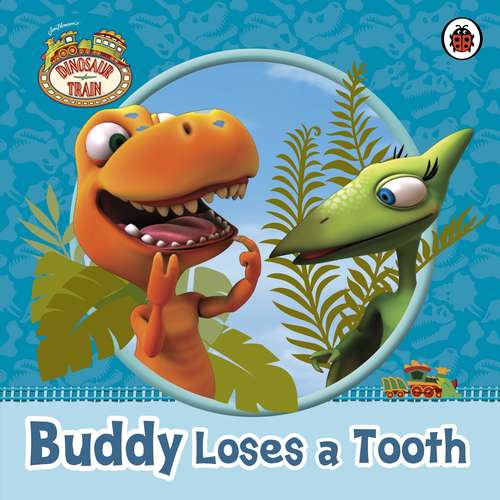 Book cover of Dinosaur Train: Buddy Loses a Tooth (Dinosaur Train)