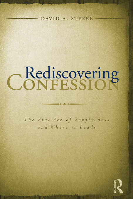 Book cover of Rediscovering Confession: The Practice of Forgiveness and Where it Leads