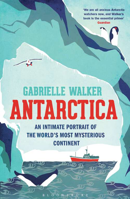 Book cover of Antarctica: An Intimate Portrait of the World's Most Mysterious Continent