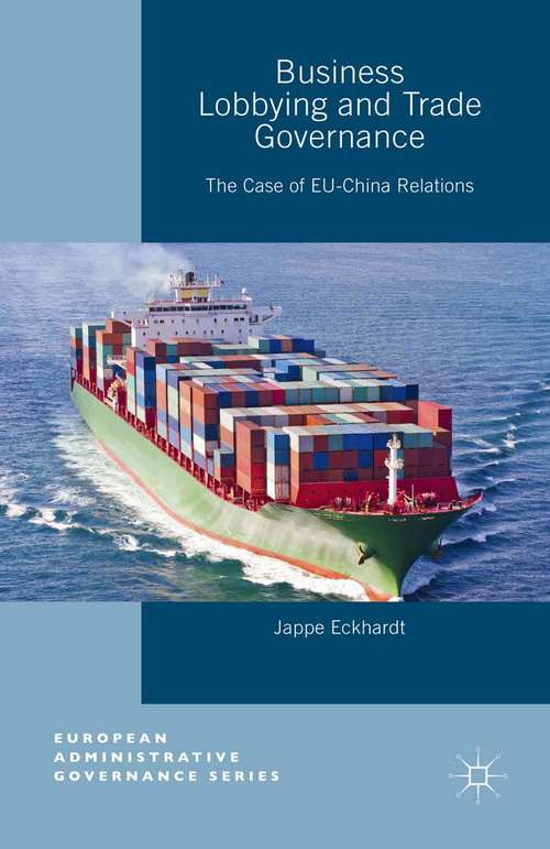 Book cover of Business Lobbying and Trade Governance: The Case of EU-China Relations (1st ed. 2015) (European Administrative Governance)