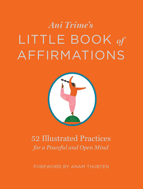 Book cover of Ani Trime's Little Book of Affirmations: 52 Illustrated Practices for a Peaceful and Open Mind