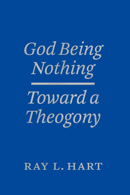 Book cover of God Being Nothing: Toward a Theogony (Religion and Postmodernism)