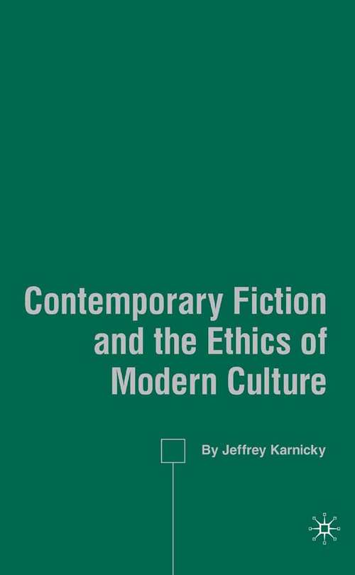Book cover of Contemporary Fiction and the Ethics of Modern Culture (2007)
