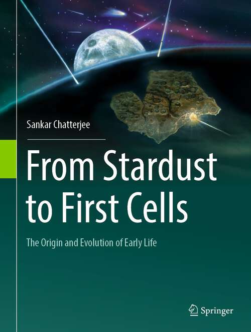 Book cover of From Stardust to First Cells: The Origin and Evolution of Early Life (1st ed. 2023)