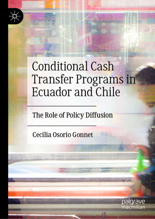 Book cover of Conditional Cash Transfer Programs in Ecuador and Chile: The Role of Policy Diffusion (1st ed. 2020)