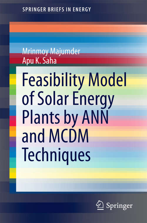 Book cover of Feasibility Model of Solar Energy Plants by ANN and MCDM Techniques (1st ed. 2016) (SpringerBriefs in Energy)