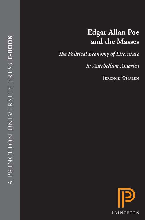 Book cover of Edgar Allan Poe and the Masses: The Political Economy of Literature in Antebellum America