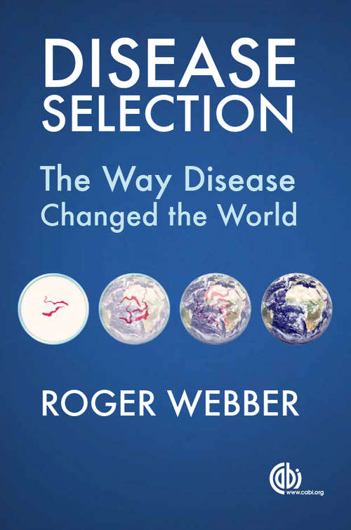 Book cover of Disease Selection: The Way Disease Changed the World