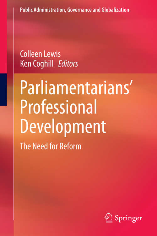 Book cover of Parliamentarians’ Professional Development: The Need for Reform (1st ed. 2016) (Public Administration, Governance and Globalization #16)