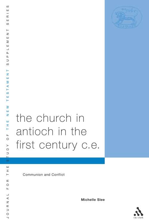 Book cover of The Church in Antioch in the First Century CE: Communion and Conflict (The Library of New Testament Studies #244)