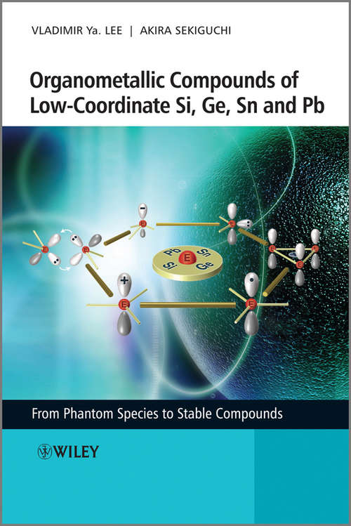 Book cover of Organometallic Compounds of Low-Coordinate Si, Ge, Sn and Pb: From Phantom Species to Stable Compounds (2)