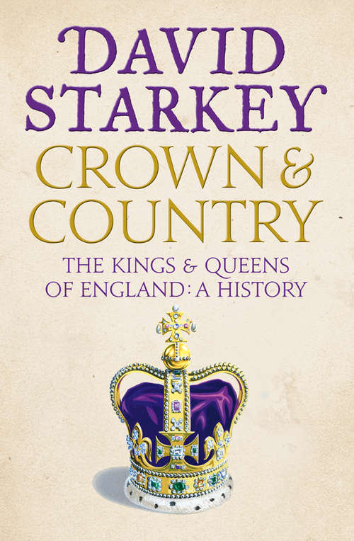 Book cover of Crown and Country: A History Of England Through The Monarchy (ePub edition)