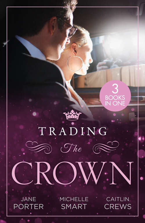 Book cover of Trading The Crown (A Royal Scandal) / Helios Crowns His Mistress / The Billionaire's Secret Princess: Not Fit For A King (a Royal Scandal) / Helios Crowns His Mistress / The Billionaire's Secret Princess (ePub edition)