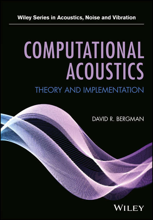 Book cover of Computational Acoustics: Theory and Implementation (Wiley Series in Acoustics Noise and Vibration)