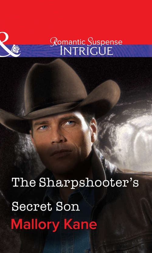 Book cover of The Sharpshooter's Secret Son: His Best Friend's Baby The Sharpshooter's Secret Son (ePub First edition) (Mills And Boon Intrigue Ser. #2)