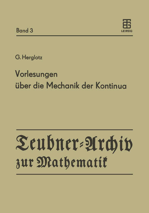 Book cover of Vorlesungen über die Mechanik der Kontinua: Unveröffentlichte Vorlesungen aus den Jahren 1926 und 1931 (1985) (Teubner-Archiv zur Mathematik #3)