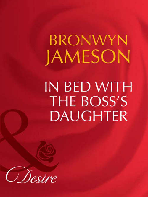 Book cover of In Bed with the Boss's Daughter (ePub First edition) (Mills And Boon Desire Ser.)