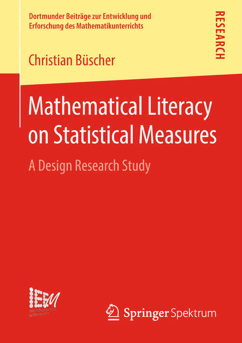 Book cover of Mathematical Literacy on Statistical Measures: A Design Research Study (Dortmunder Beiträge zur Entwicklung und Erforschung des Mathematikunterrichts #37)