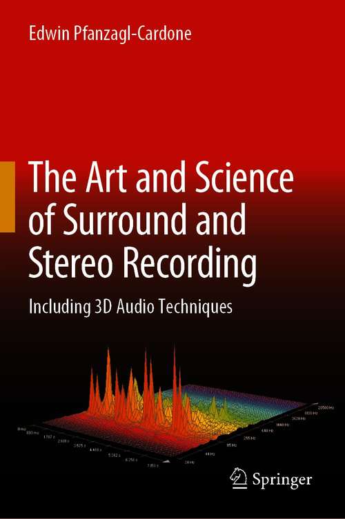 Book cover of The Art and Science of Surround and Stereo Recording: Including 3D Audio Techniques (1st ed. 2020)