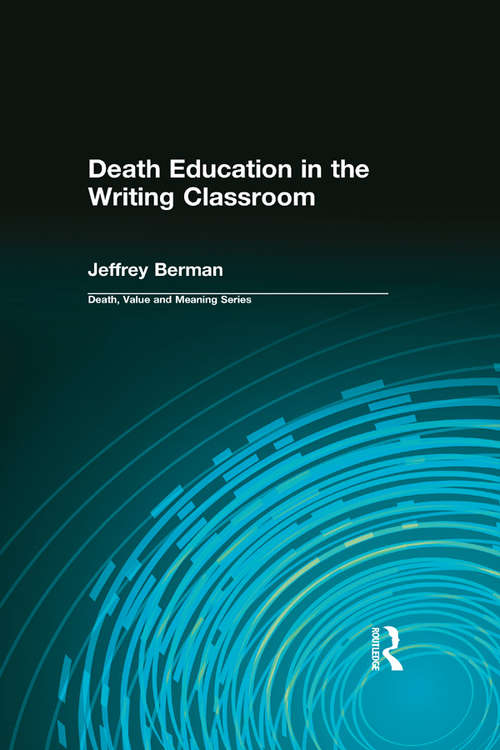 Book cover of Death Education in the Writing Classroom (Death, Value and Meaning Series)