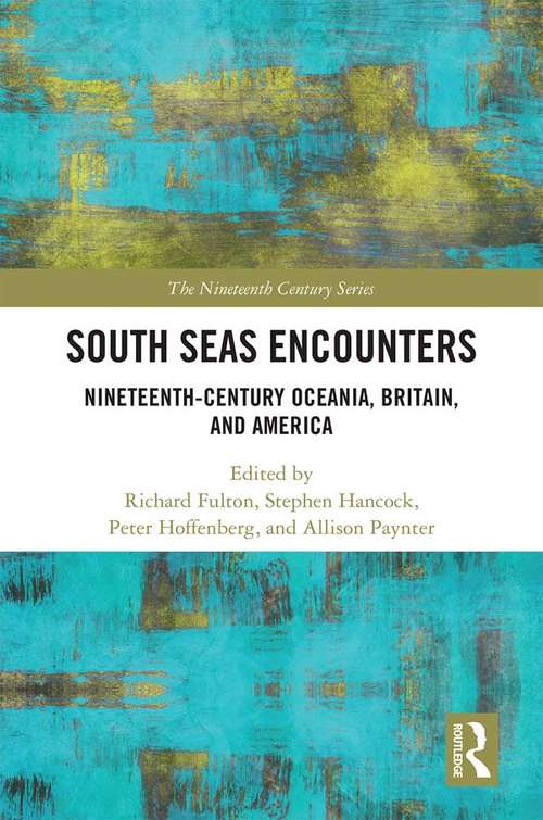 Book cover of South Seas Encounters: Nineteenth-Century Oceania, Britain, and America (The Nineteenth Century Series)