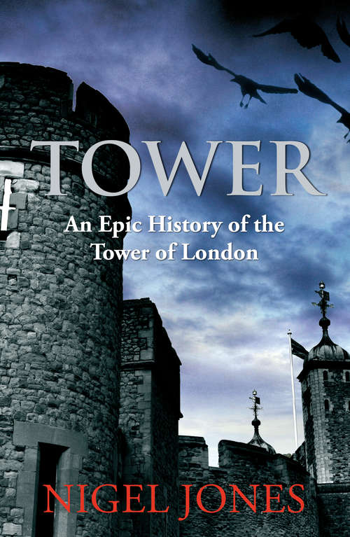 Book cover of Tower: An Epic History Of The Tower Of London
