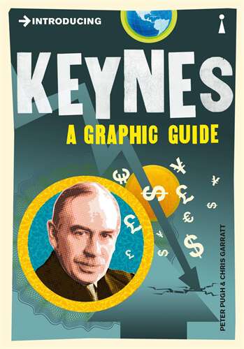 Book cover of Introducing Keynes: A Graphic Guide (Introducing... Ser.)