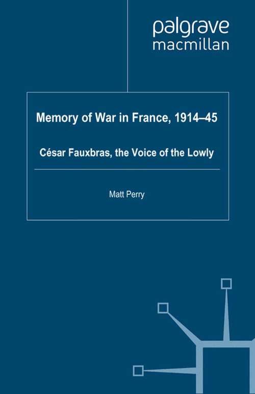 Book cover of Memory of War in France, 1914-45: Cesar Fauxbras, the Voice of the Lowly (2011)